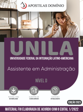 Apostila Apostila UNILA 2023 - Assistente em Administração - Nível D