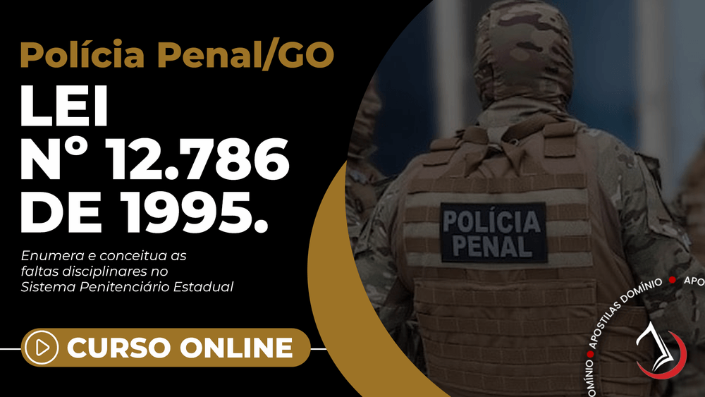 Apostila Curso Online Polícia Penal GO - Lei 12.786/1995