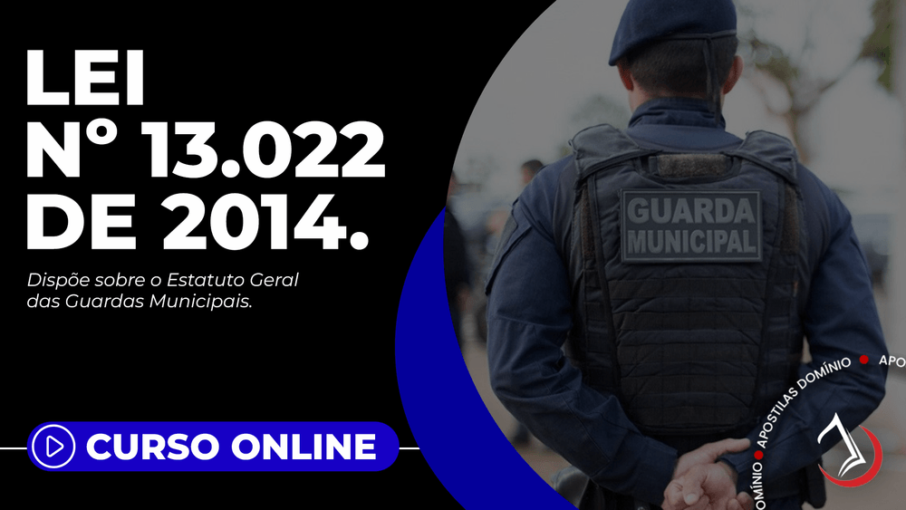 Apostila Curso Online Lei 13.022/2014 - Estatuto Geral das Guardas Municipais